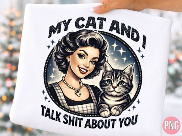 Unlocking Creative Potential with the My Cat and I Talk Shit Retro Lady PNG Design
